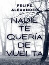 Nadie te quería de vuelta